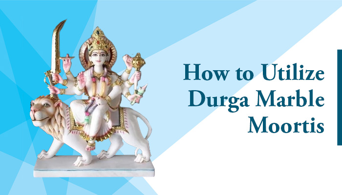 How to Utilize Durga Marble Moortis