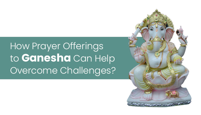How Prayer Offerings to Ganesha Can help Overcome Challenges?