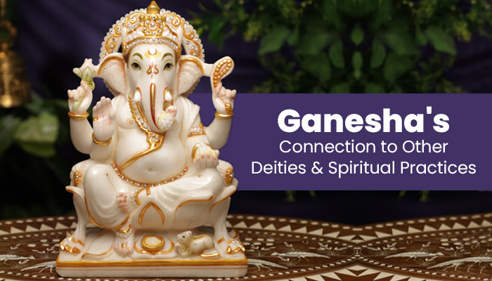 Ganesha's Connection to Other Deities and Spiritual Practices