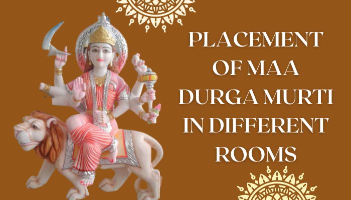 Placement Of Maa Durga Murti In Different Rooms