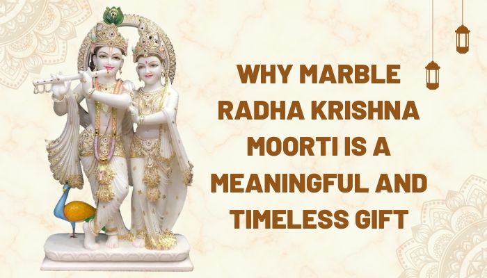 Why Marble Radha Krishna Moorti Is A Meaningful And Timeless Gift
